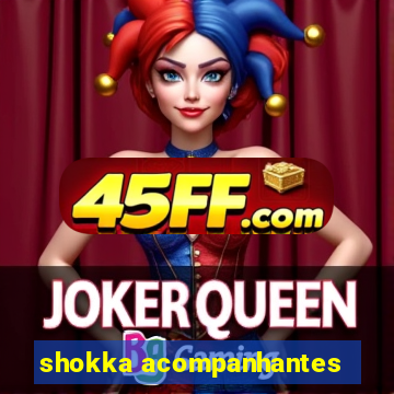shokka acompanhantes